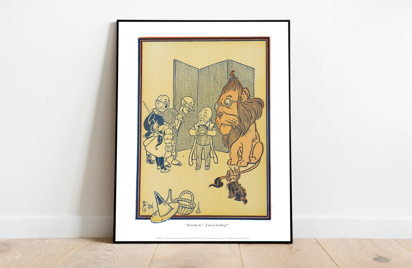 The Wonderful Wizard of Oz Collection- Exactly So! I am a Humbug Art Print